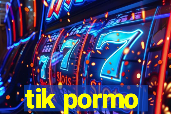 tik pormo